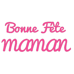 Bonne fête maman